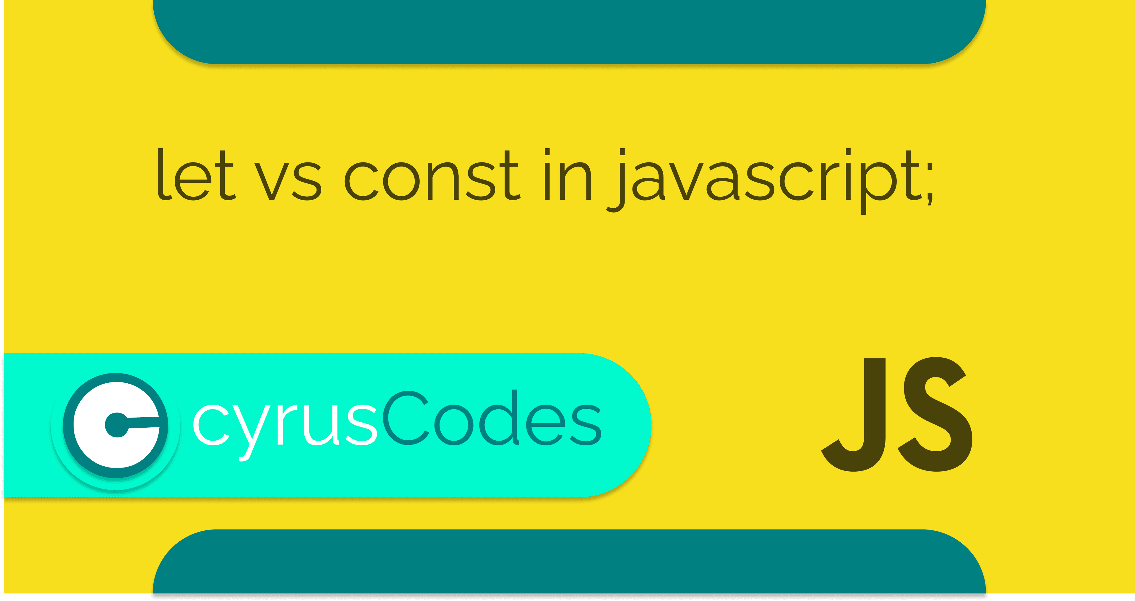 let vs const in javascript;