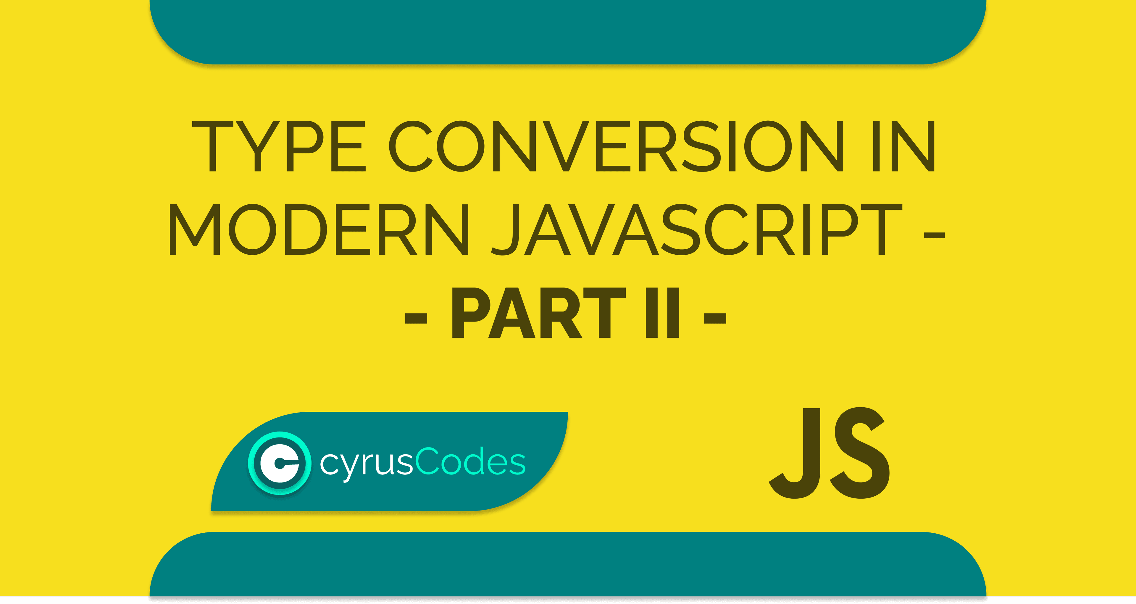 Type Conversion In Modern Javascript - Part II -